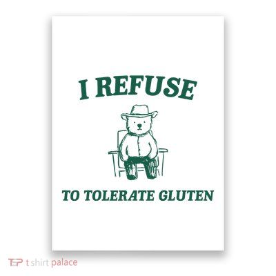 I Refuse To Tolerate Gluten Funny Cartoon Bear Meme Poster