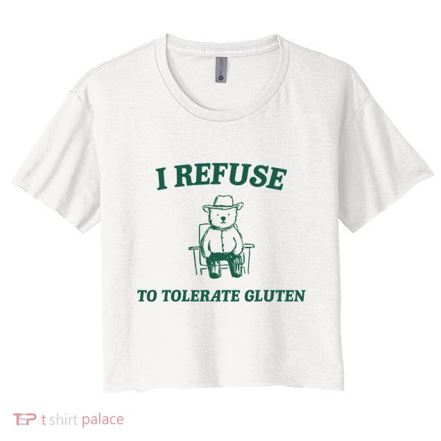 I Refuse To Tolerate Gluten Funny Cartoon Bear Meme Crop Top