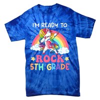 Im Ready To Rock 5Th Grade Unicorn 100 Days Of Fifth Grade Great Gift Tie-Dye T-Shirt