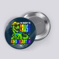 I'm Ready to Crush Kindergarten Dinosaur 1st Day of School Button