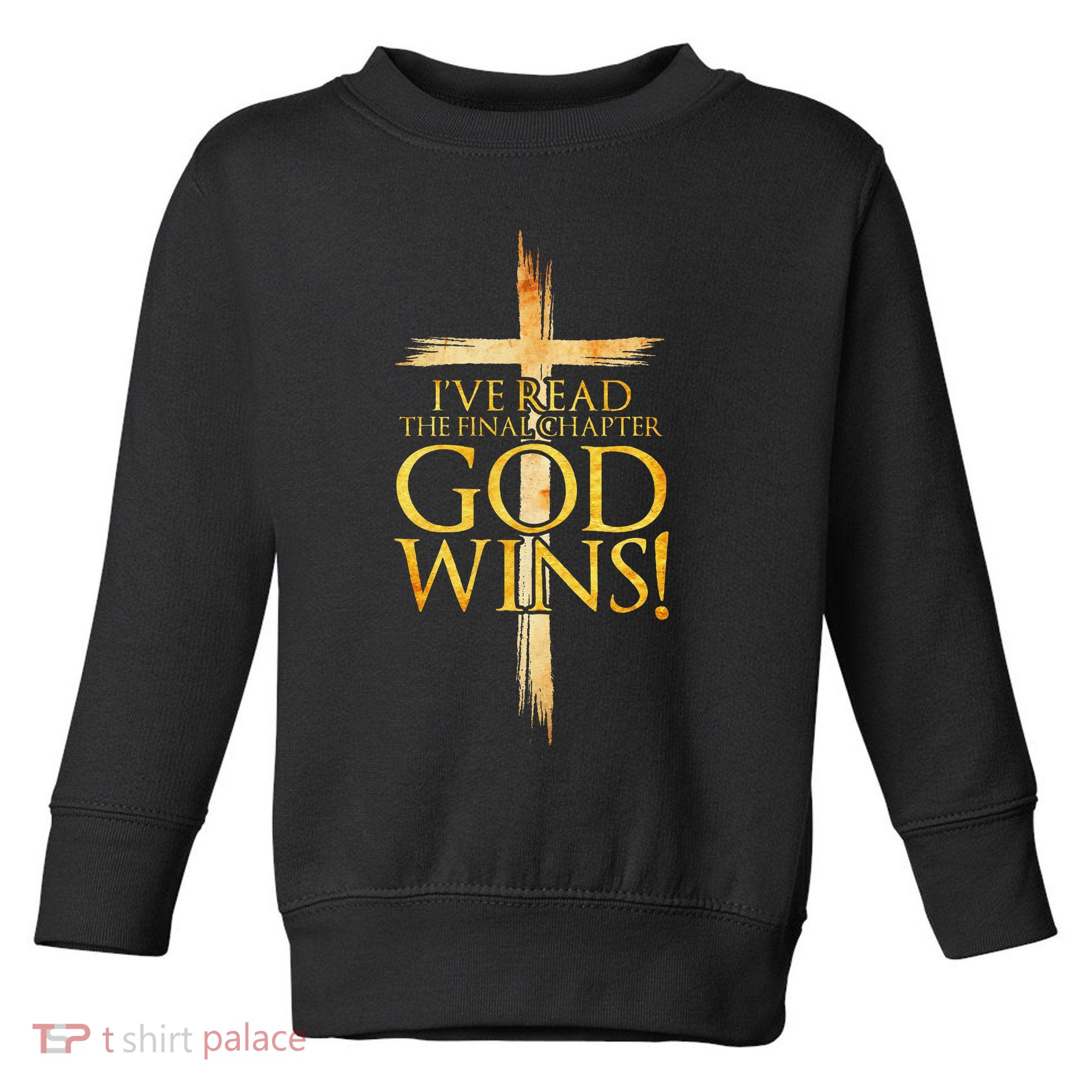 IVe Read The Final Chapter God Wins Christian Faith Cross Toddler Sweatshirt