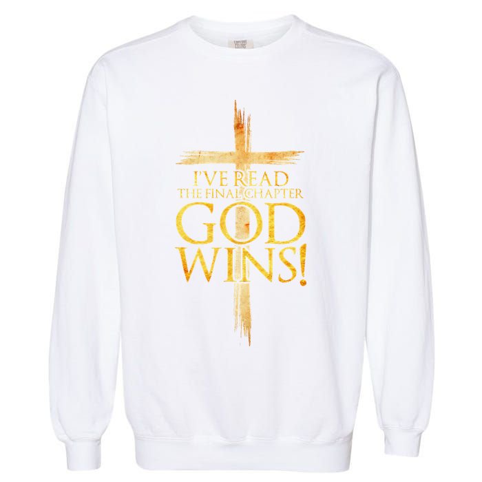 IVe Read The Final Chapter God Wins Christian Faith Cross Garment-Dyed Sweatshirt