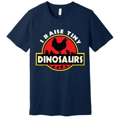 I Raise Tiny Dinosaurs Chicken Lover Premium T-Shirt