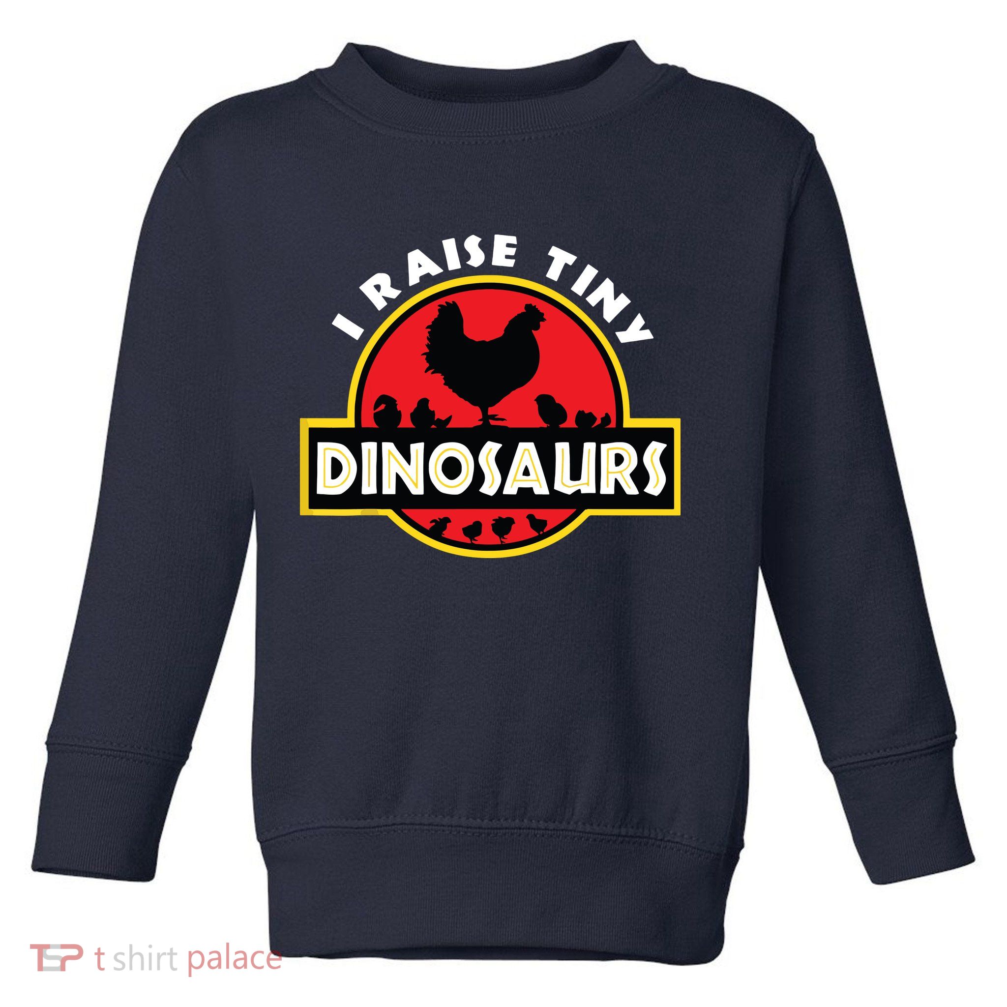 I Raise Tiny Dinosaurs Chicken Lover Toddler Sweatshirt