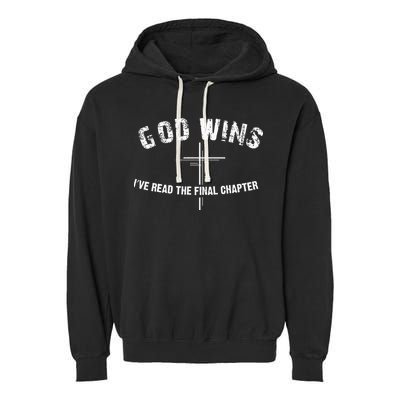 I've Read The Final Chapter God Wins Garment-Dyed Fleece Hoodie