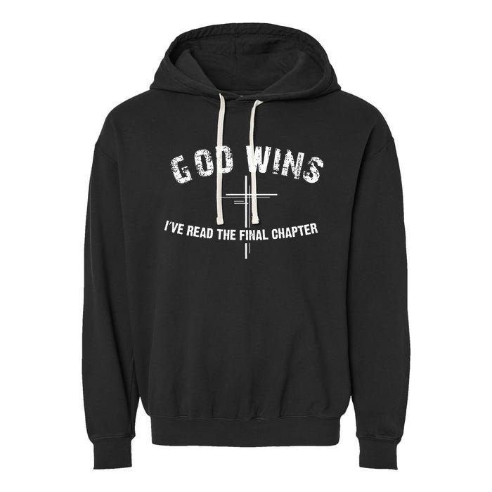 I've Read The Final Chapter God Wins Garment-Dyed Fleece Hoodie