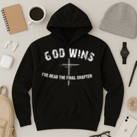 I've Read The Final Chapter God Wins Hoodie