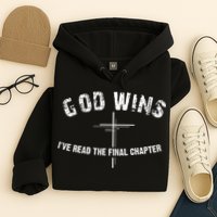 I've Read The Final Chapter God Wins Hoodie