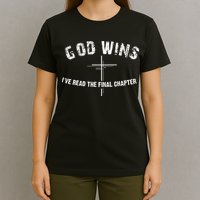 I've Read The Final Chapter God Wins T-Shirt