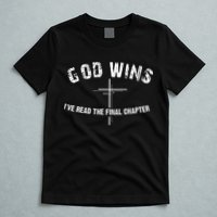 I've Read The Final Chapter God Wins T-Shirt