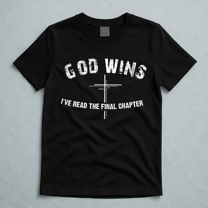 I've Read The Final Chapter God Wins T-Shirt