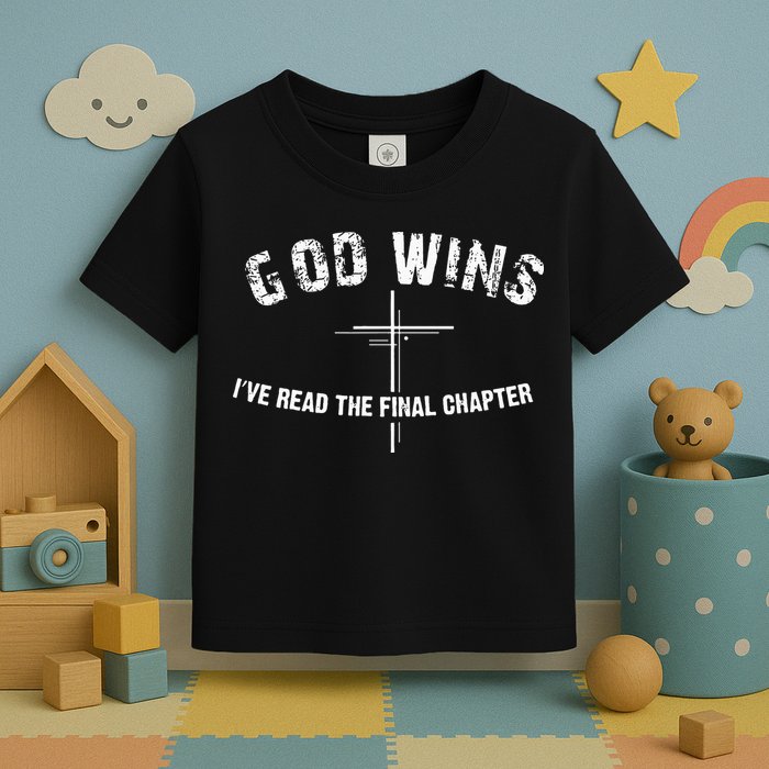 I've Read The Final Chapter God Wins Toddler T-Shirt
