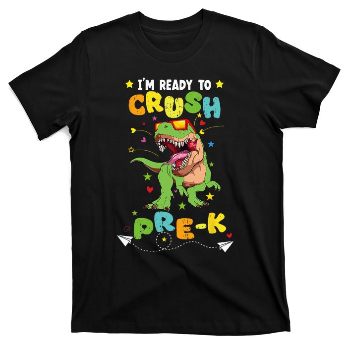 Im Ready To Crush Pre K T Rex Dinosaur Back To School Boy T-Shirt