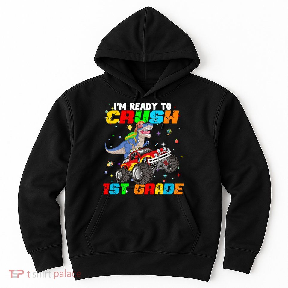 I'm Ready To Crush 1st Grade Hoodie