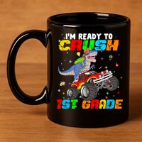 I'm Ready To Crush 1st Grade 11oz C Handle Ceramic Mug
