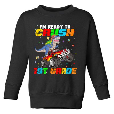 I'm Ready To Crush 1st Grade Toddler Sweatshirt