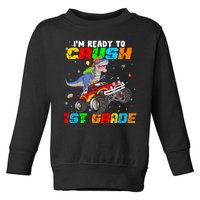 I'm Ready To Crush 1st Grade Toddler Sweatshirt