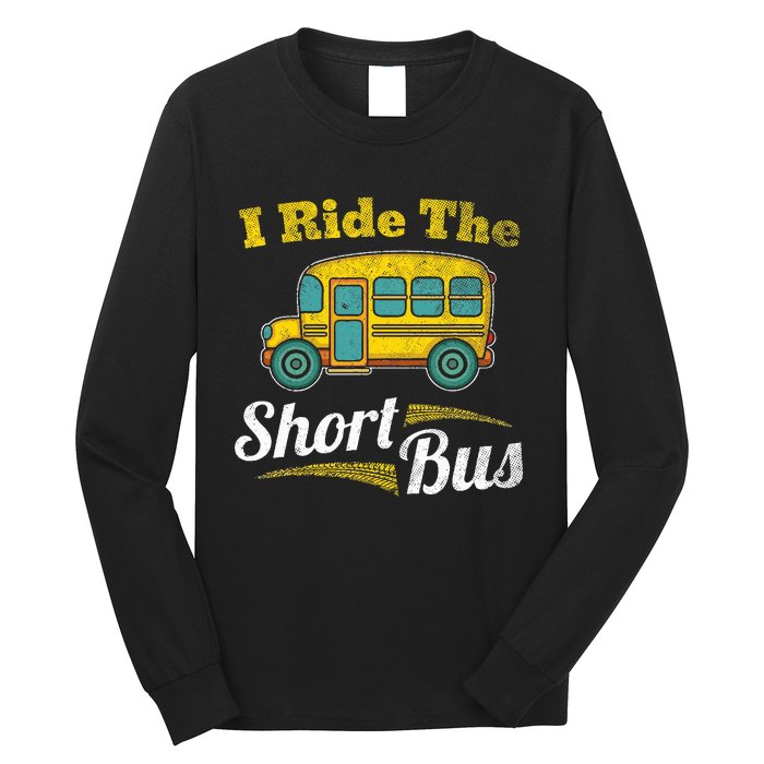 I Ride The Short Bus Driver Vintage School Bus Drivers Gift Long Sleeve Shirt