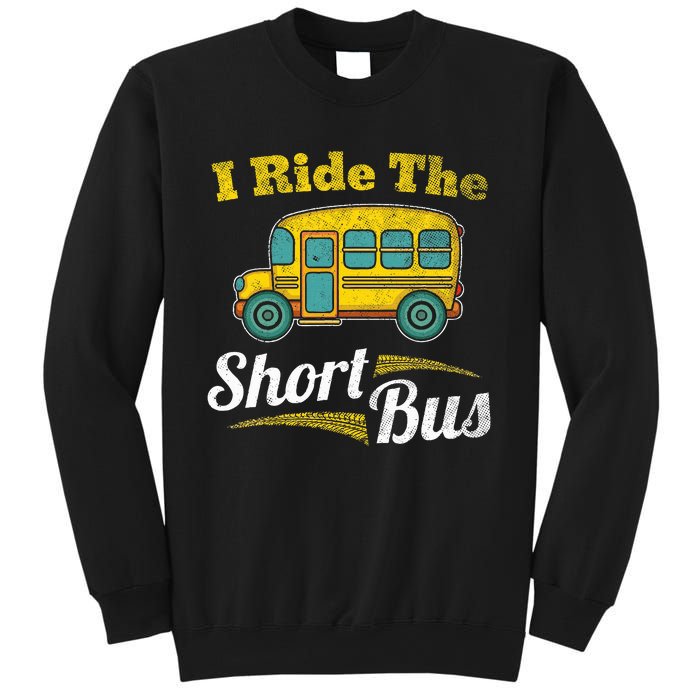 I Ride The Short Bus Driver Vintage School Bus Drivers Gift Sweatshirt