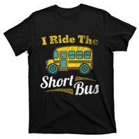 I Ride The Short Bus Driver Vintage School Bus Drivers Gift T-Shirt