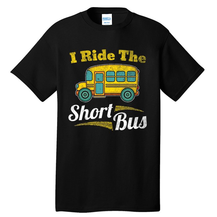 I Ride The Short Bus Driver Vintage School Bus Drivers Gift Tall T-Shirt