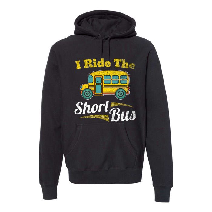 I Ride The Short Bus Driver Vintage School Bus Drivers Gift Premium Hoodie