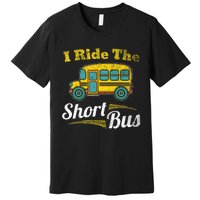 I Ride The Short Bus Driver Vintage School Bus Drivers Gift Premium T-Shirt