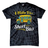 I Ride The Short Bus Driver Vintage School Bus Drivers Gift Tie-Dye T-Shirt