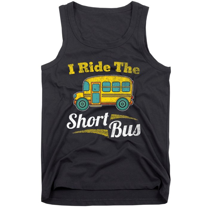 I Ride The Short Bus Driver Vintage School Bus Drivers Gift Tank Top