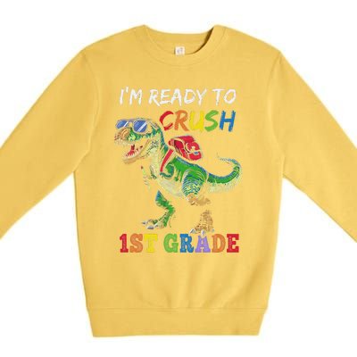 IM Ready To Crush 1st Grade Dinosaur 1st Day Of School Premium Crewneck Sweatshirt