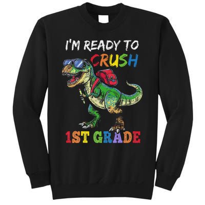 IM Ready To Crush 1st Grade Dinosaur 1st Day Of School Sweatshirt