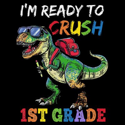 IM Ready To Crush 1st Grade Dinosaur 1st Day Of School T-Shirt