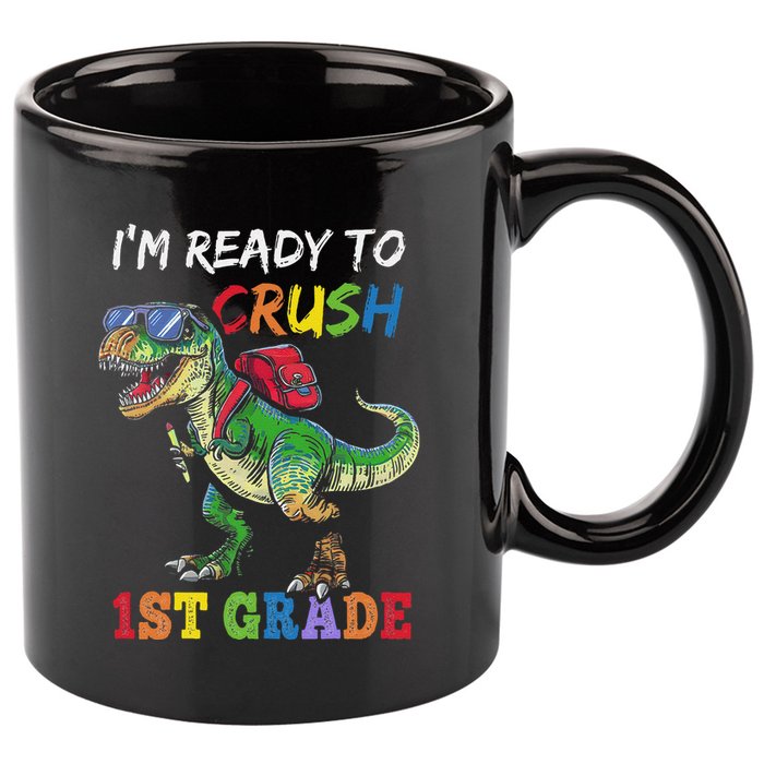 IM Ready To Crush 1st Grade Dinosaur 1st Day Of School 11oz C Handle Ceramic Mug