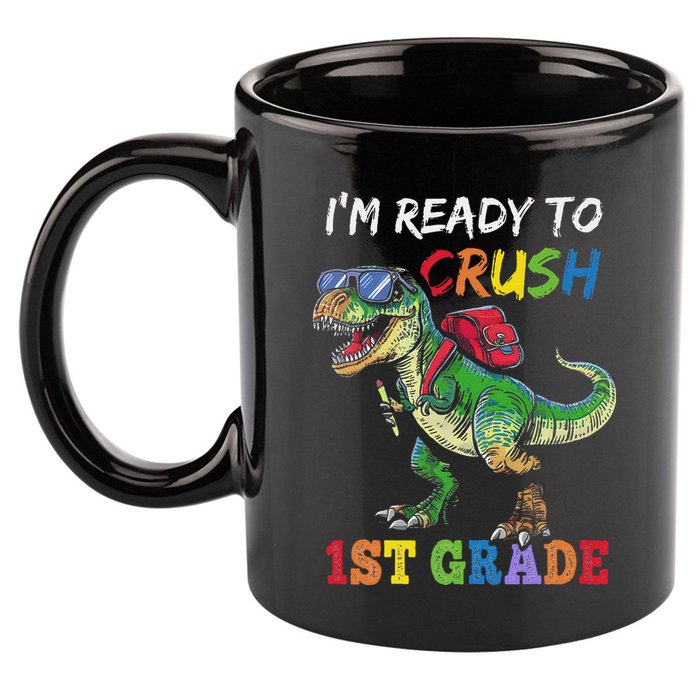 IM Ready To Crush 1st Grade Dinosaur 1st Day Of School 11oz C Handle Ceramic Mug