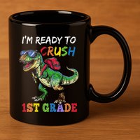 IM Ready To Crush 1st Grade Dinosaur 1st Day Of School 11oz C Handle Ceramic Mug