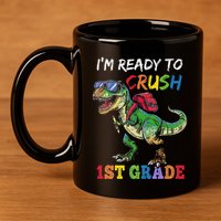 IM Ready To Crush 1st Grade Dinosaur 1st Day Of School 11oz C Handle Ceramic Mug