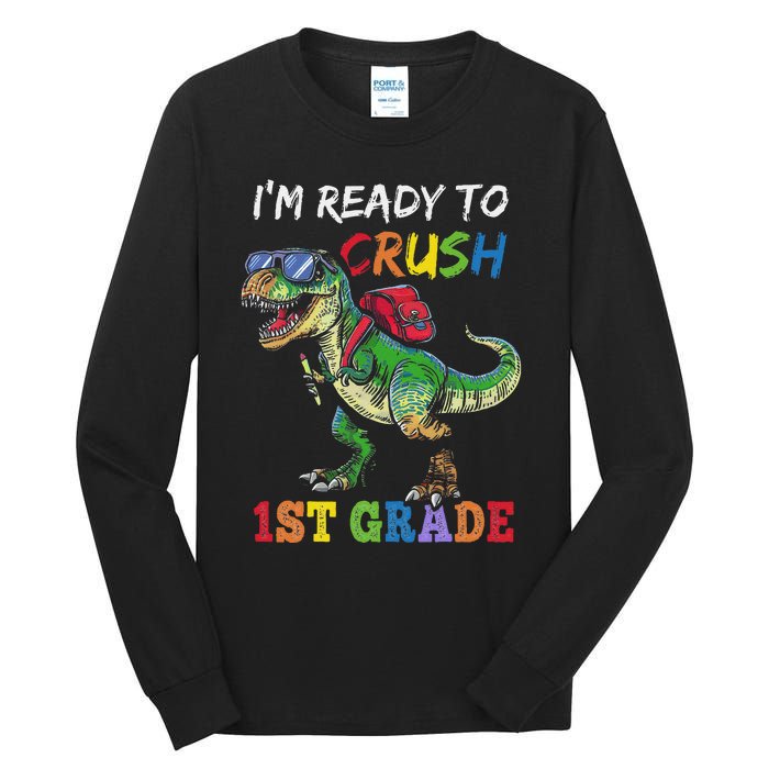 IM Ready To Crush 1st Grade Dinosaur 1st Day Of School Tall Long Sleeve T-Shirt