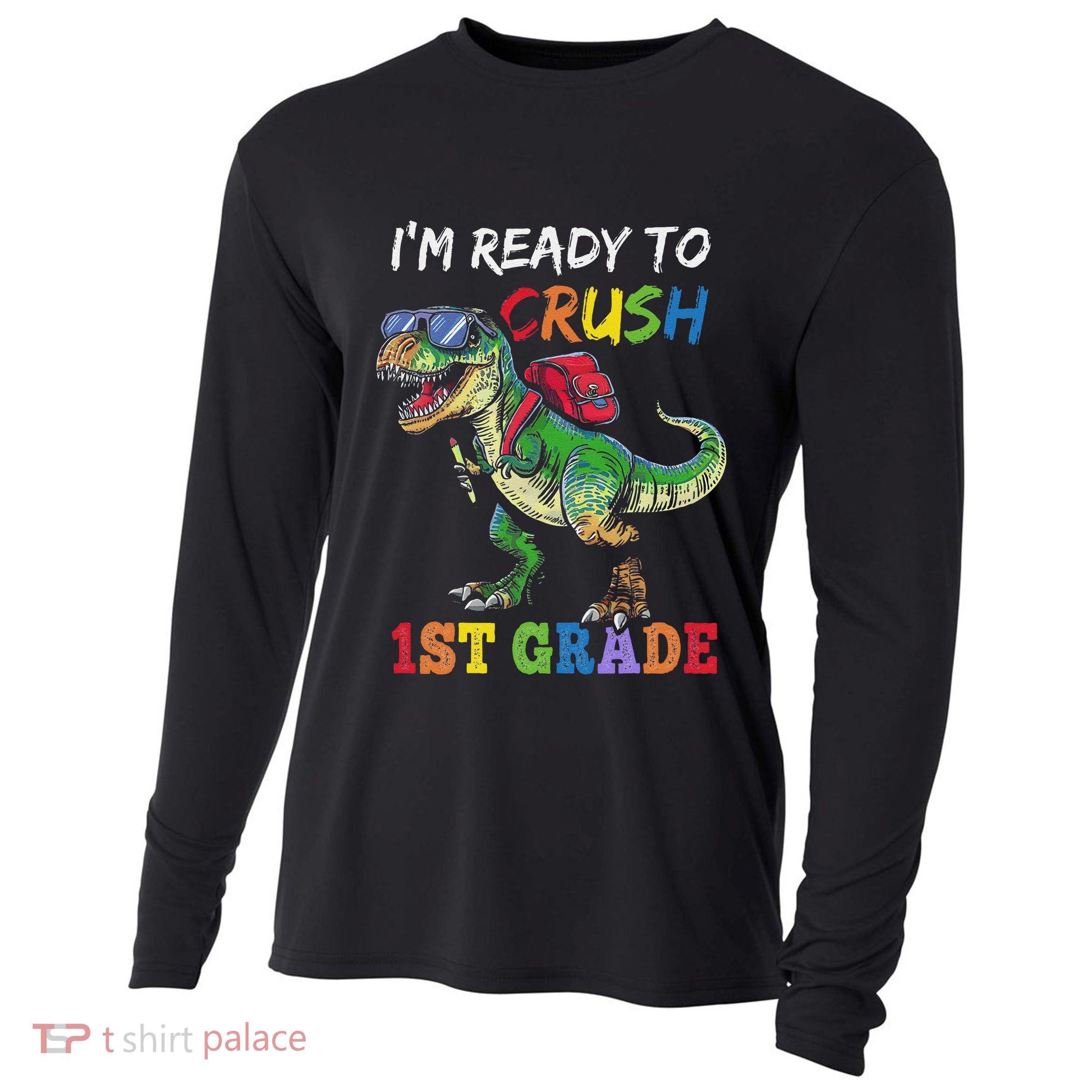 IM Ready To Crush 1st Grade Dinosaur 1st Day Of School Cooling Performance Long Sleeve Crew