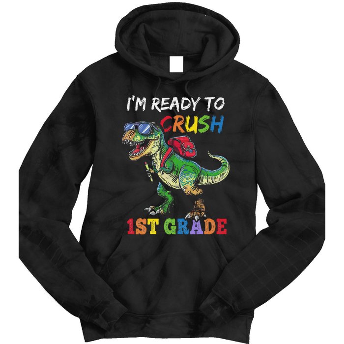 IM Ready To Crush 1st Grade Dinosaur 1st Day Of School Tie Dye Hoodie