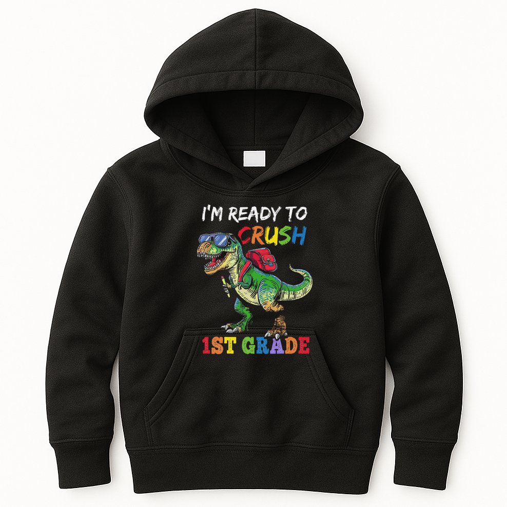 IM Ready To Crush 1st Grade Dinosaur 1st Day Of School Kids Hoodie