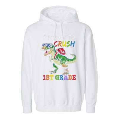 IM Ready To Crush 1st Grade Dinosaur 1st Day Of School Garment-Dyed Fleece Hoodie