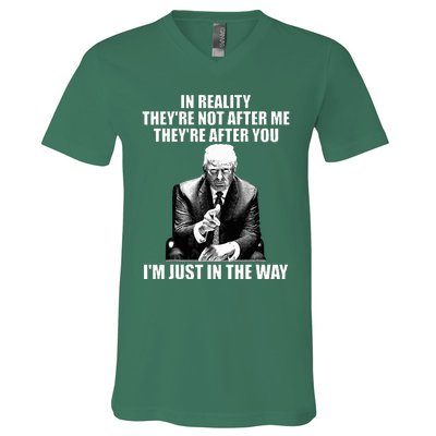 In Reality TheyRe Not After Me TheyRe After You Trump 2024 V-Neck T-Shirt