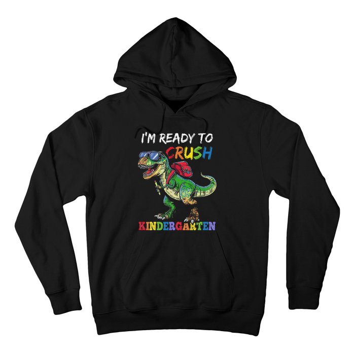 IM Ready To Crush Kindergarten Dinosaur 1st Day Of School Hoodie