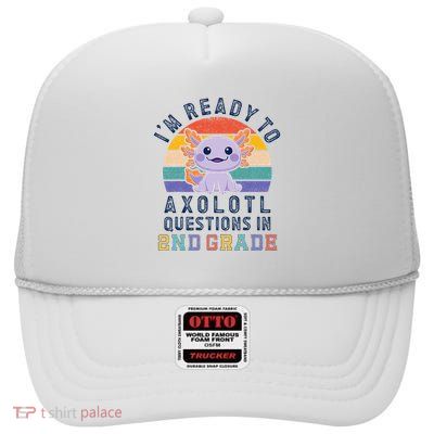 IM Ready To Axolotl Questions In 2nd Grade Back To School High Crown Mesh Back Trucker Hat