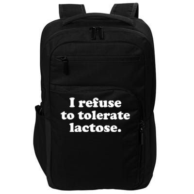 I Refuse To Tolerate Lactose Funny Lactose Intolerant Impact Tech Backpack