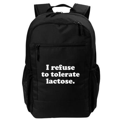 I Refuse To Tolerate Lactose Funny Lactose Intolerant Daily Commute Backpack