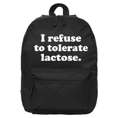 I Refuse To Tolerate Lactose Funny Lactose Intolerant 16 in Basic Backpack