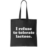 I Refuse To Tolerate Lactose Funny Lactose Intolerant Tote Bag