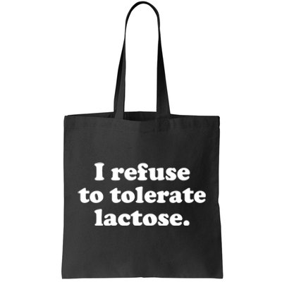 I Refuse To Tolerate Lactose Funny Lactose Intolerant Tote Bag