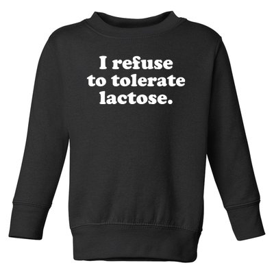 I Refuse To Tolerate Lactose Funny Lactose Intolerant Toddler Sweatshirt